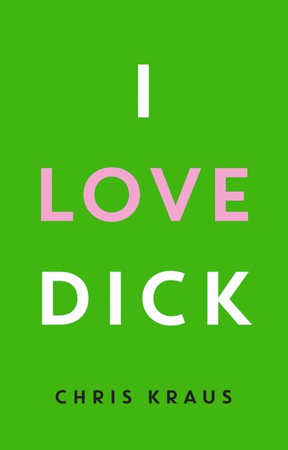 I love Dick, Chris Kraus