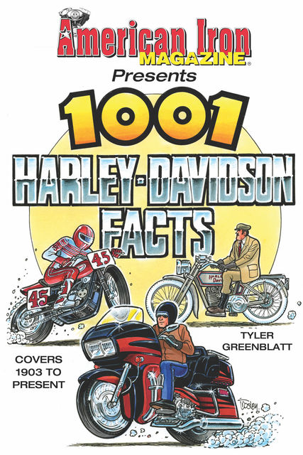 American Iron Magazine Presents 1001 Harley-Davidson Facts, Tyler Greenblatt