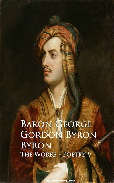 Byron – The Works – Poetry V, Baron George Gordon Byron