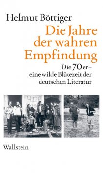 Die Jahre der wahren Empfindung, Helmut Böttiger