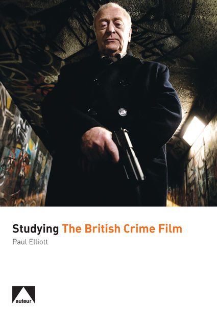 Studying the British Crime Film, Paul Elliott