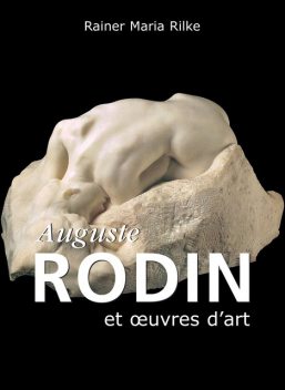 Auguste Rodin et œuvres d'art, Rainer Maria Rilke