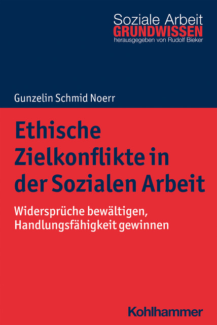 Ethische Zielkonflikte in der Sozialen Arbeit, Gunzelin Schmid Noerr