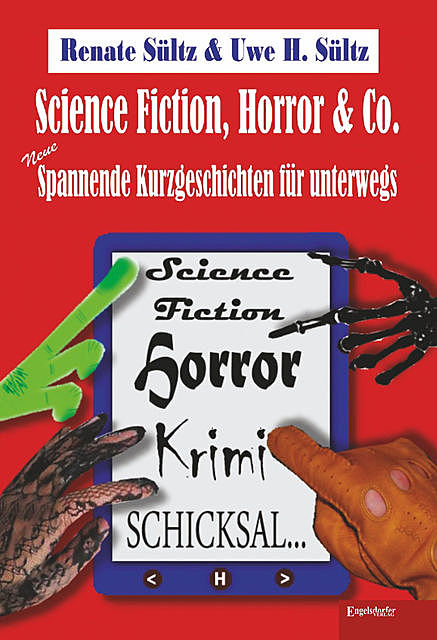 Science-Fiction, Horror & Co.: Neue spannende Kurzgeschichten für unterwegs, Renate Sültz, Uwe Heinz Sültz
