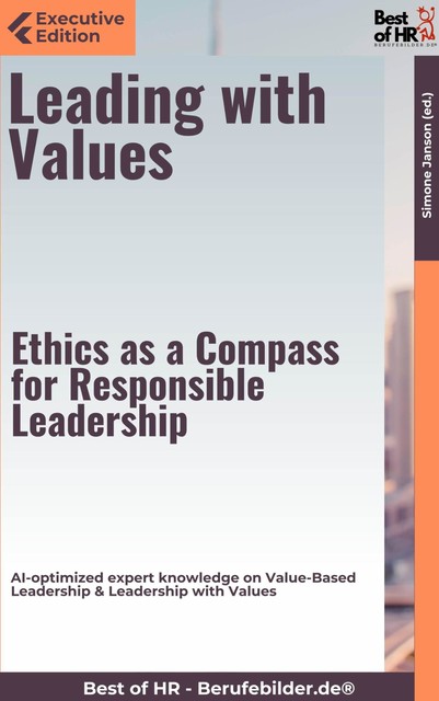 Leading with Values – Ethics as a Compass for Responsible Leadership, Simone Janson