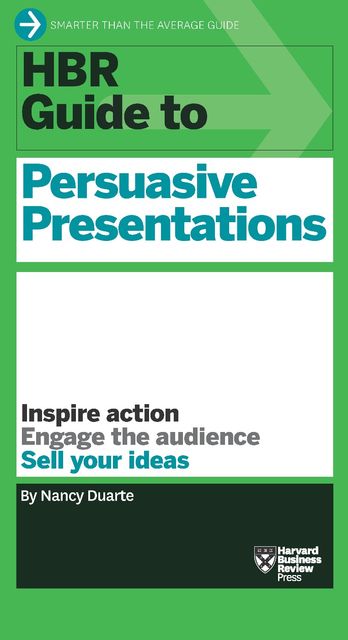HBR Guide to Persuasive Presentations (HBR Guide Series), Nancy Duarte