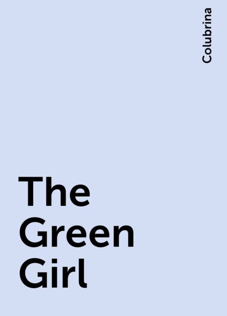The Green Girl, Colubrina