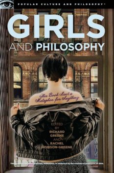 Girls and Philosophy, Rachel Robison-Greene, Edited by Richard Greene