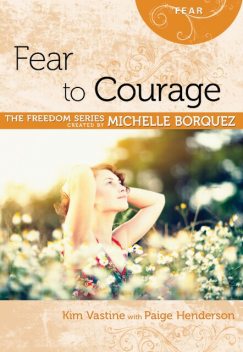Fear to Courage, Sharon Kay Ball, Kim Vastin