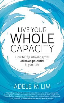 Live Your Whole Capacity, Adele M Lim
