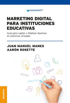 Marketing Digital Para Instituciones Educativas, Aarón Rosette, Juan Manuel Manes