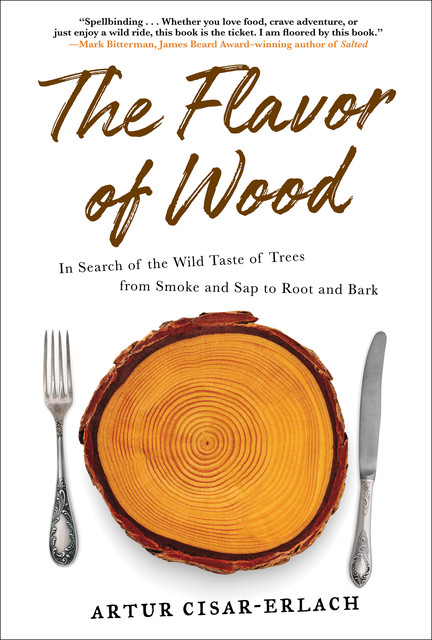 The Flavor of Wood, Artur Cisar-Erlach