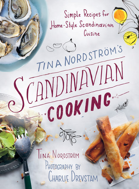 Tina Nordström?s Scandinavian Cooking, Tina Nordström