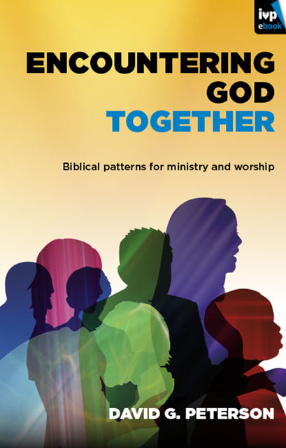 Encountering God Together, David Peterson