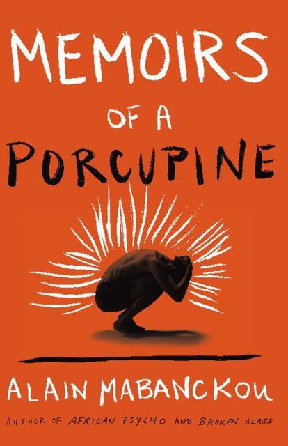 Memoirs Of A Porcupine, Alain Mabanckou