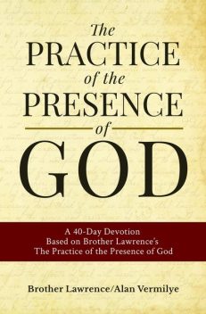 The Practice of the Presence of God, Brother Lawrence, Alan Vermilye