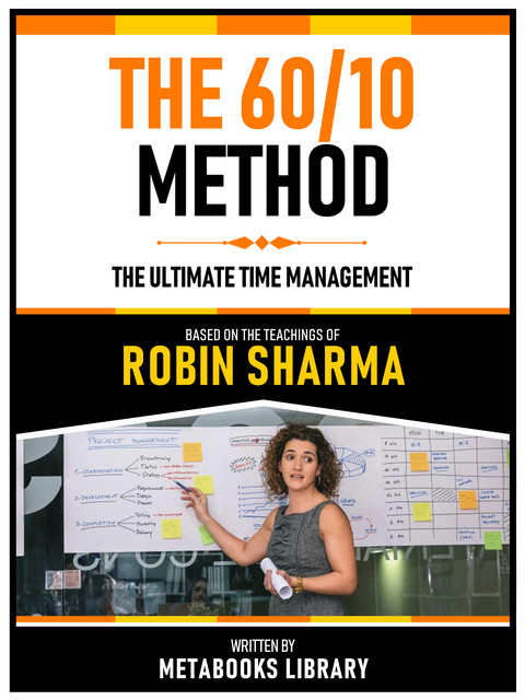The 60/10 Method – Based On The Teachings Of Robin Sharma, Metabooks Library