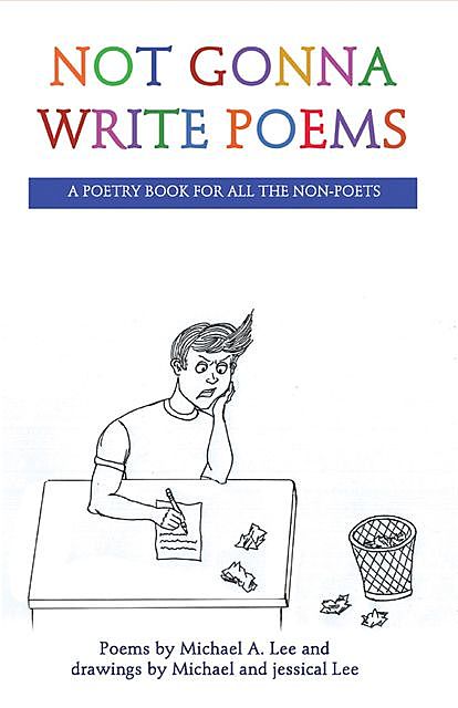 Not Gonna Write Poems, Michael A.
