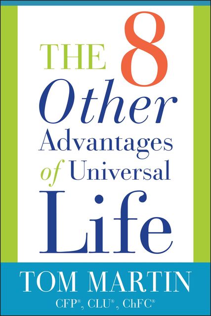 The Eight Other Advantages of Universal Life, Martin Tom