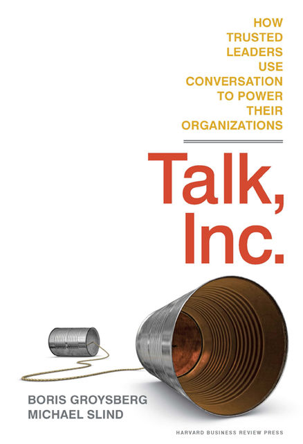 Talk, Inc, Boris Groysberg, Michael Slind