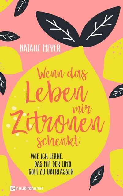 Wenn das Leben mir Zitronen schenkt, Natalie Meyer