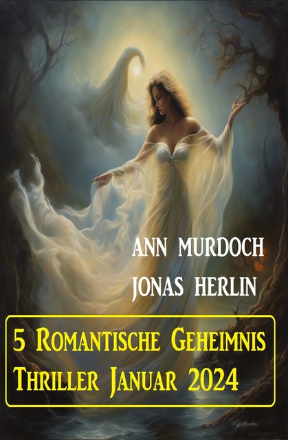 5 Romantische Geheimnis Thriller Januar 2024, Ann Murdoch, Jonas Herlin