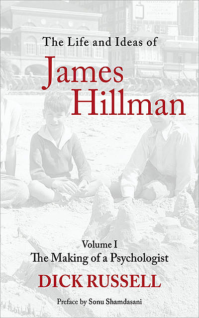 The Life and Ideas of James Hillman, Dick Russell