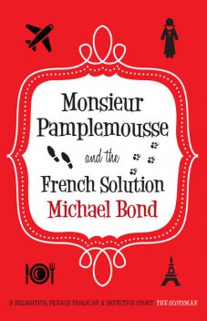 Monsieur Pamplemousse and the French Solution, Michael Bond