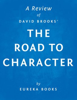 The Road to Character by David Brooks | A Review, Eureka Books