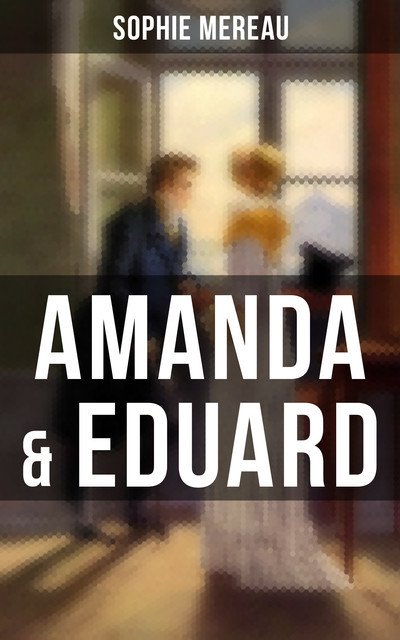Amanda & Eduard, Sophie Mereau