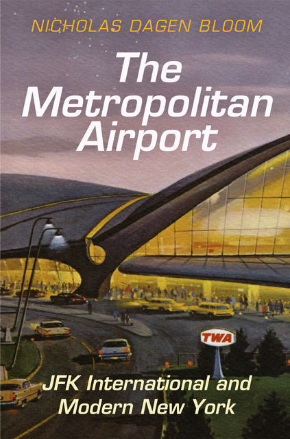 The Metropolitan Airport, Nicholas Dagen Bloom