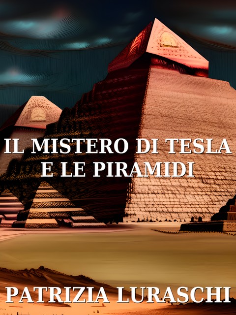 Il mistero di Tesla e le piramidi, Patrizia Luraschi