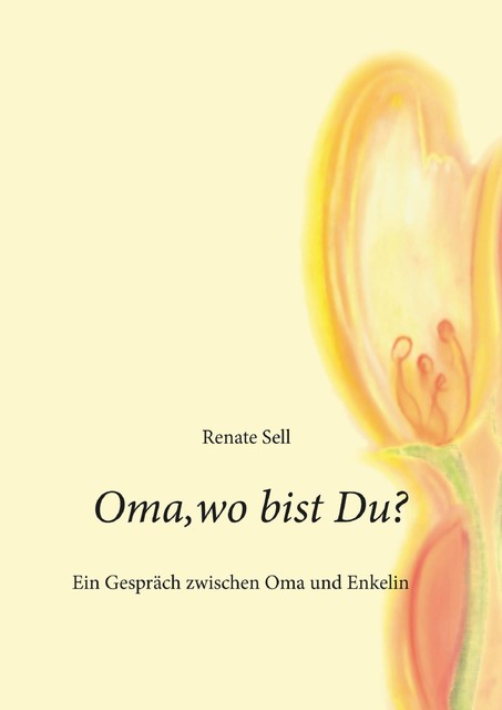 Oma, wo bist Du, Renate Sell