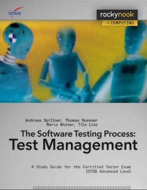 Software Testing Practice: Test Management, Andreas Spillner, Mario Winter, Thomas Rossner, Tilo Linz