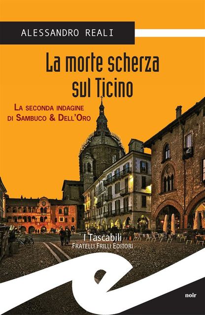 La morte scherza sul Ticino. La seconda indagine di Sambuco & Dell'Oro, Alessandro Reali
