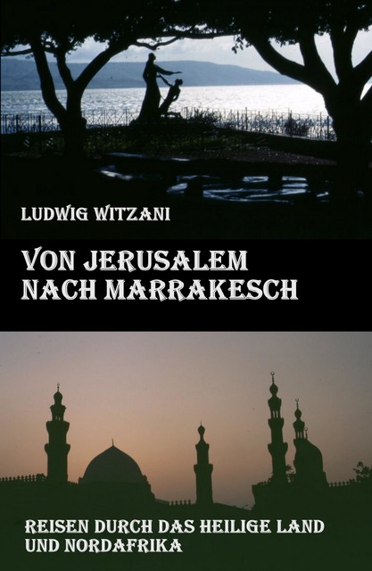 Von Jerusalem nach Marrakesch, Ludwig Witzani