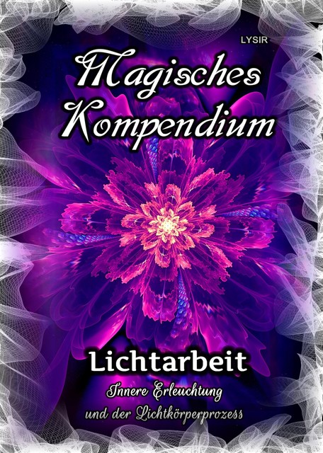 Magisches Kompendium – Lichtarbeit, Frater Lysir