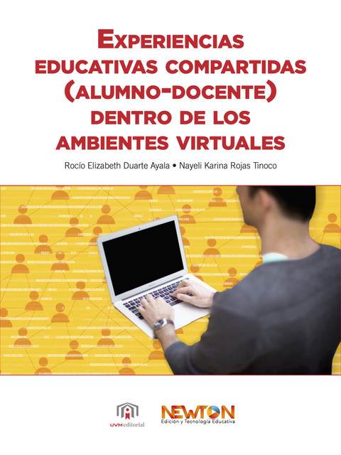 Experiencias educativas compartidas (alumno-docente) dentro de los ambientes virtuales, Rocío Elizabeth Duarte Ayala, Nayeli Karina Rojas Tinoco