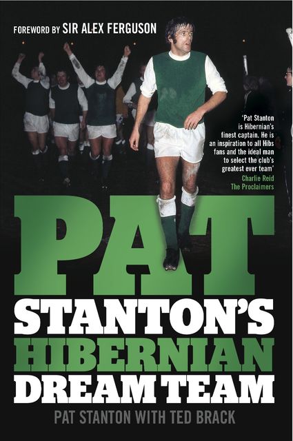 Pat Stanton's Hibernian Dream Team, Sir Alex Ferguson, Ted Brack, Pat Stanton