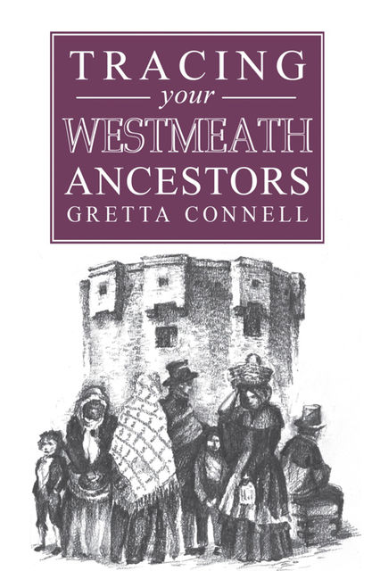 A Guide to Tracing your Westmeath Ancestors, Eoin Ryan, Gretta Connell