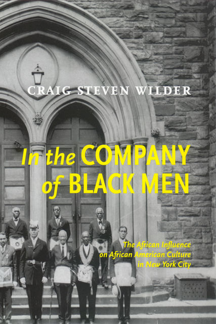 In The Company Of Black Men, Craig Steven Wilder