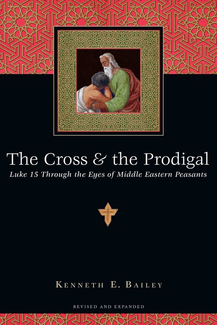 The Cross & the Prodigal, Kenneth Bailey