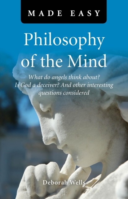 Philosophy of the Mind Made Easy, Deborah Wells
