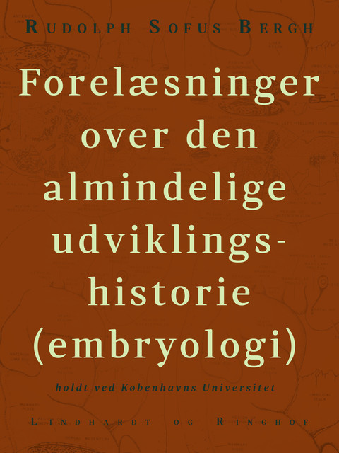 Forelæsninger over den almindelige udviklingshistorie (embryologi) holdt ved Københavns Universitet, Rudolph Sophus Bergh