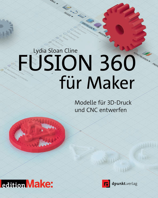Fusion 360 für Maker, Lydia Sloan Cline