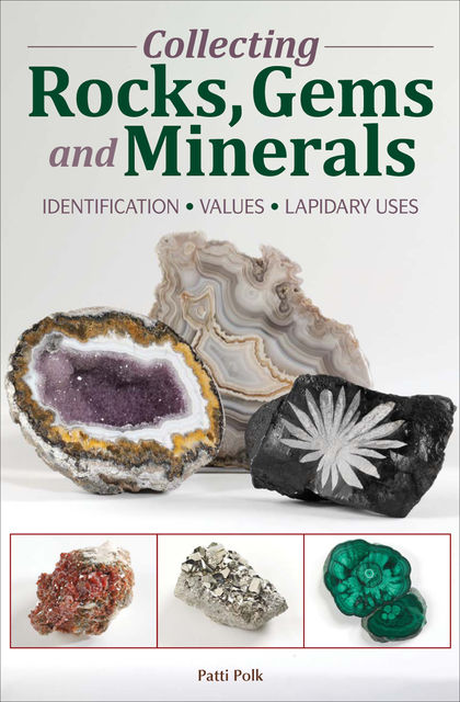 Collecting Rocks, Gems & Minerals, Patti Polk