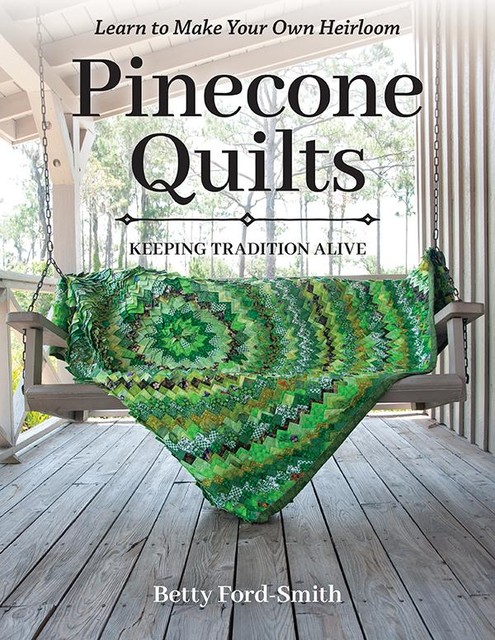 Pinecone Quilts, Betty Ford-Smith