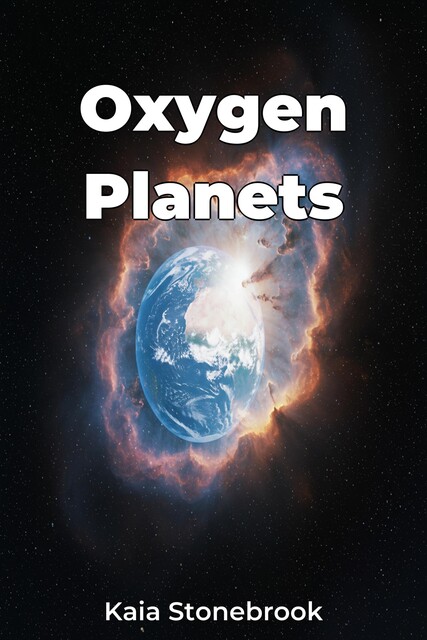 Oxygen Planets, Kaia Stonebrook