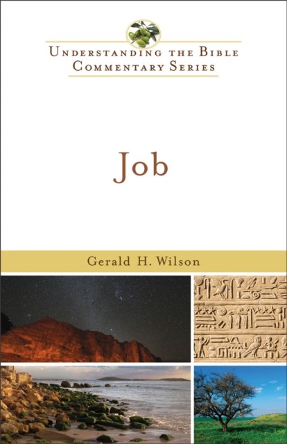 Job (Understanding the Bible Commentary Series), Gerald H. Wilson