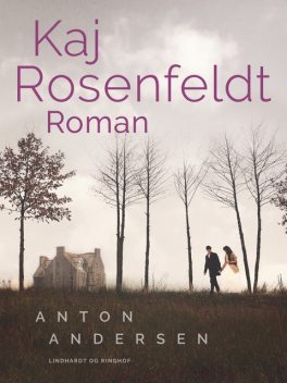 Kaj Rosenfeldt. Roman, Anton Andersen